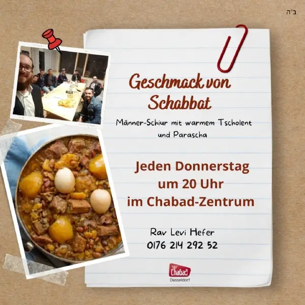 Tscholent & Parascha mit Rabbiner Levi Hefer Mittwochs um 20 Uhr Chabad-Zentrum Bitte bei Rav Levi anmelden unter 0176-214 292 52