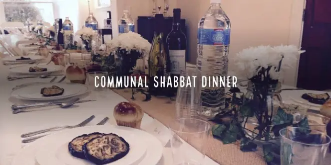 Join us for one of our communal Shabbat Dinners!