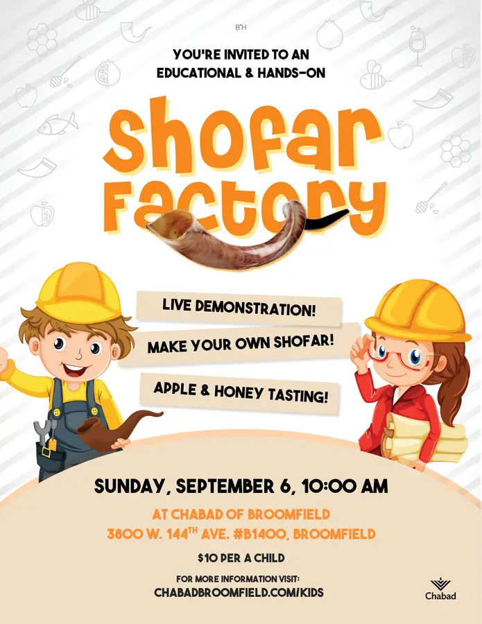 Sunday, September 6th 10:00 AM At Chabad of Broomfield, 3800 W. 144th Ave. Suite B1400 Hands-on shofar making fun.