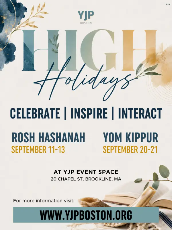 Sunday, September 20 6:00 pm YJP Boston – High Holiday Services 2026 YJP Event Space