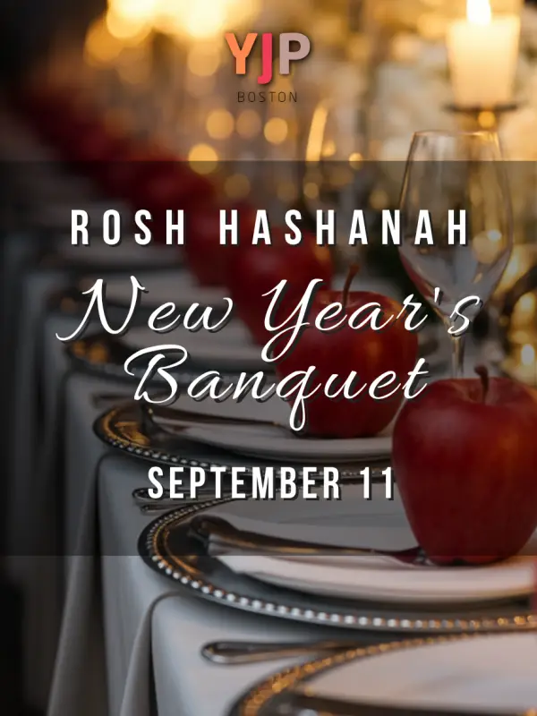 Friday, September 11 7:00 pm Rosh Hashanah New Year’s Banquet YJP Event Space